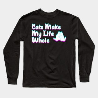 Cats make my life whole Long Sleeve T-Shirt